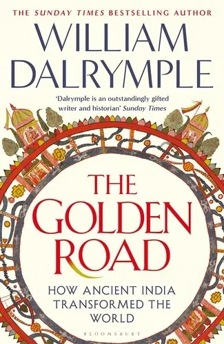 Cover of The Golden Road: How Ancient India Transformed the World