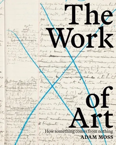 Cover of The Work of Art: How Something Comes from Nothing